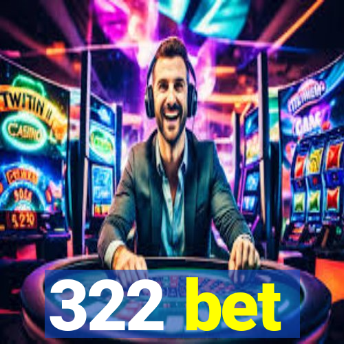 322 bet